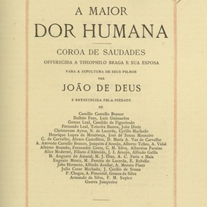 «A maior dor humana», livro dedicado a Teófilo Braga e Maria do Carmo Braga, organizado por João de Deus, que reúne poemas de diversos autores, entre eles Camilo Castelo Branco.