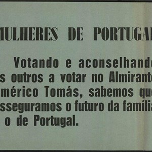 Folheto de propaganda eleitoral, apelando ao voto das mulheres no almirante Américo Tomás. Em 1946, a lei permitia o voto feminino nas eleições legislativas e presidenciais, mas ainda com várias restrições (entre elas, possuir habilitações mínimas, como o curso geral dos liceus).