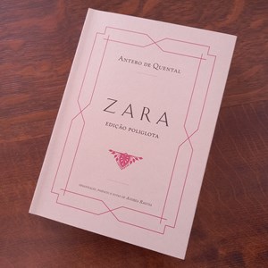 Reedição recente do poema «Zara, edição poliglota» -  Antero de Quental. Organização, introdução e notas de Andrea Ragusa; tradução das «notorelle» de E. Teza de Rui Miguel Ribeiro; revisão de Mariana Pinto dos Santos; design e composição de Rui Miguel Ribeiro. Lisboa: Edições do Saguão, 2022.