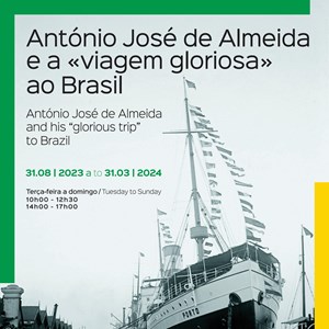 Cartaz da exposição António José de Almeida e a «viagem gloriosa» ao Brasil.