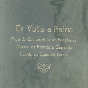 Capa da partitura da opereta «De Volta à Pátria: peça de costumes luso-brasileiros», com música de Francisca Gonzaga e letra de Cândido Costa.