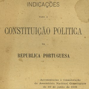 Primeira página de «Indicações para a Constituição Política da República Portuguesa», documento apresentado por Teófilo Braga à Assembleia Nacional Constituinte em 1911.